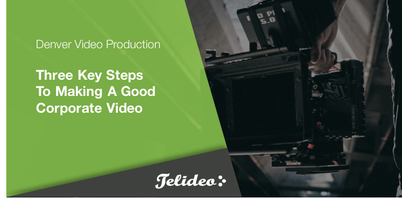 Three Key Steps To Making A Good Corporate Video Three Key Steps To Making A Good Corporate Video