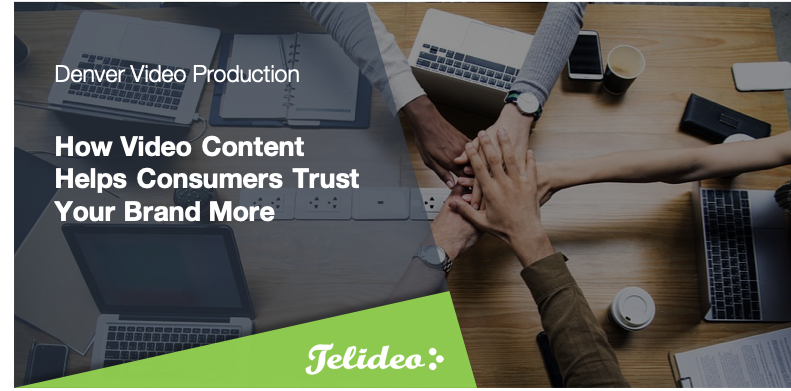 How Video Builds Trust How Video Builds Trust