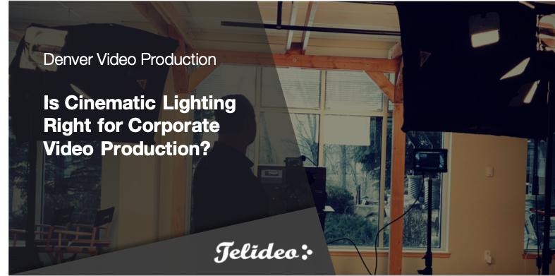 Is Cinematic Lighting Right for Denver Corporate Video Production?