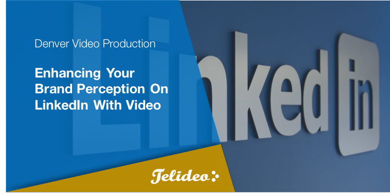 Enhancing Your Brand Perception on LinkedIn with Video