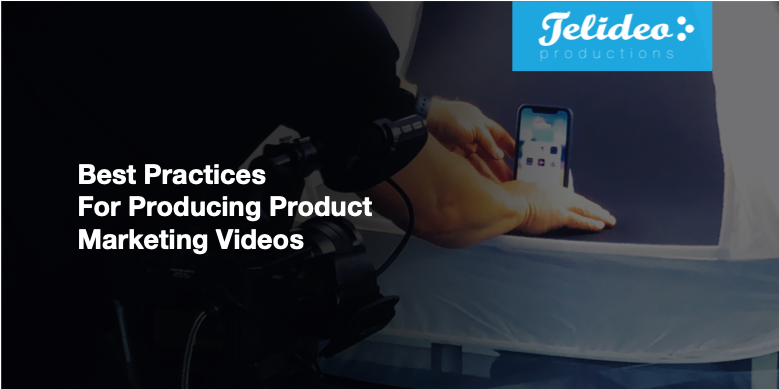 Best Practices for Producing Product Videos (Creating Good Product Marketing Videos)