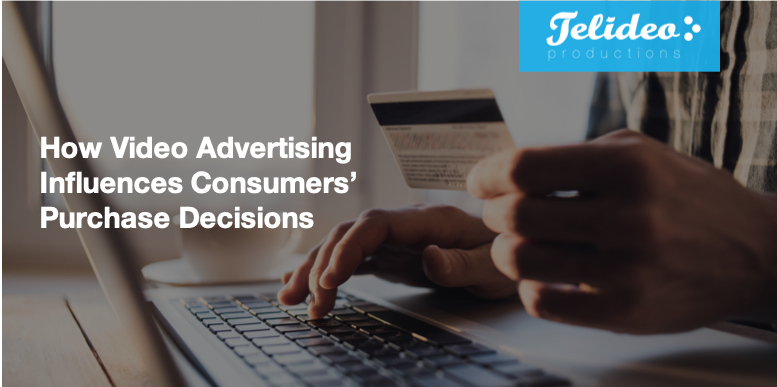 How Video Advertising Influences Consumer Purchase Decisions ( And Gets Them to Take Action)
